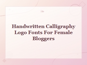 Handwritten Calligraphy Logo Fonts for Female Bloggers - Stylish & Elegant Designs