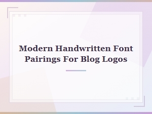 Modern Handwritten Font Pairings for Blog Logos: Best Combinations