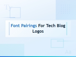 Best Font Pairings for Tech Blog Logos: Modern Pairing Guide