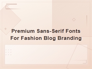 Premium Sans-Serif Logo Fonts for Fashion Blog Branding